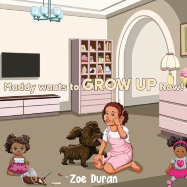 Book cover of: MADDY WANTS TO GROW UP NOW!