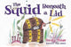 Book cover of: Squid Beneath a Lid