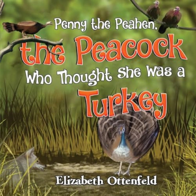 Book cover of: Penny the Peahen, the Peacock Who Thought She Was a Turkey