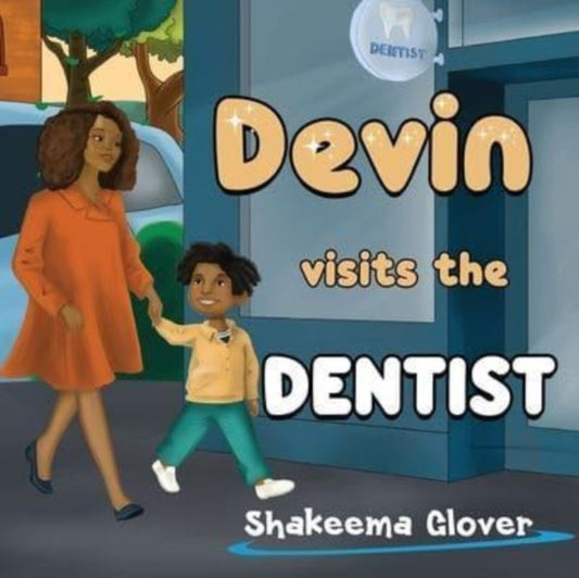 Book cover of: Devin Visits the Dentist. By: Shakeema Glover