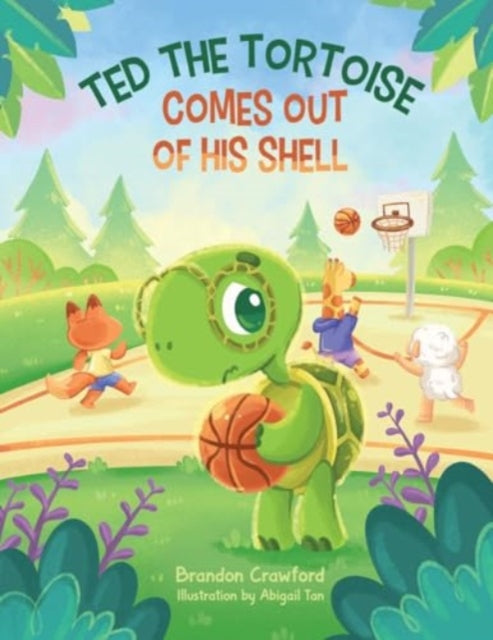 Book cover of: Ted the Tortoise Comes Out of His Shell. By: Brandon Crawford