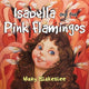 Book cover of: Isabella and the Pink Flamingos