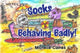 Book cover of: Socks Behaving Badly!