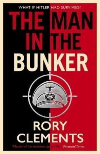 Man in the Bunker, The bestselling spy thriller that asks what if Hitler had survived? 9781838777678 Rory Clements