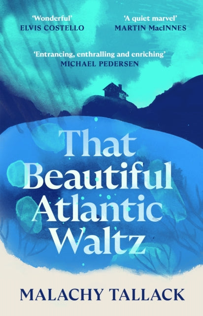 That Beautiful Atlantic Waltz 9781838854980 Malachy Tallack