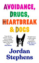 Avoidance, Drugs, Heartbreak and Dogs 9781838858087 Jordan Stephens