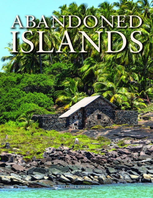 Book cover of: Abandoned Islands. By: Claudia Martin