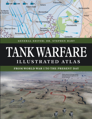 Tank Warfare Illustrated Atlas, From 1916 to the Present Day