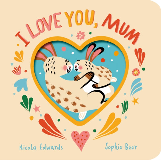 Book cover of: I Love You, Mum. By: EDWARDS, NICOLA