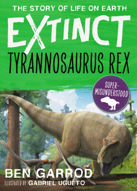 Book cover of: Tyrannosaurus Rex. By: Ben Garrod