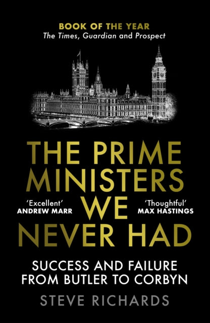 Book cover of: Prime Ministers We Never Had. By: Steve Richards