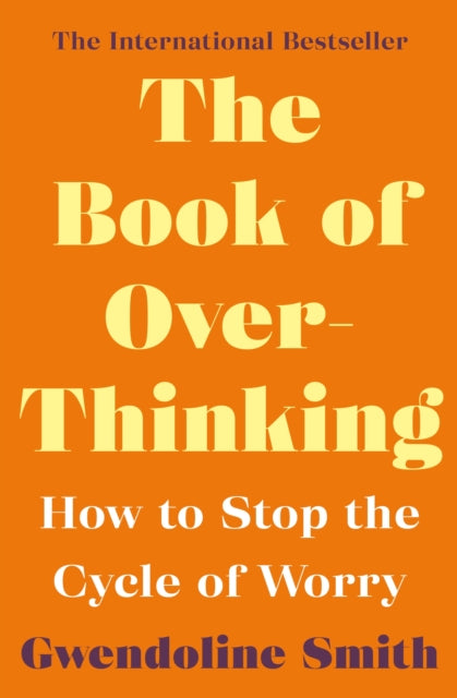 Book of Overthinking, How to Stop the Cycle of Worry - International Bestselling Author 9781838952785 Gwendoline Smith