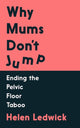 Book cover of: Why Mums Don't Jump. By: Helen Ledwick