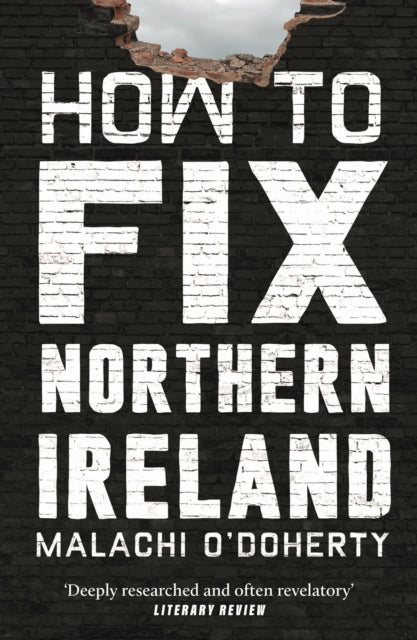 Book cover of: How to Fix Northern Ireland. By: Malachi O'Doherty