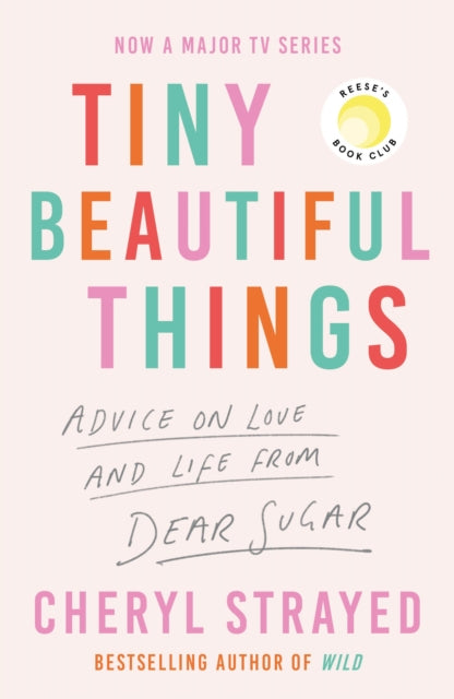 Tiny Beautiful Things, A Reese Witherspoon Book Club Pick soon to be a major series on Disney+ 9781838959074 Cheryl Strayed