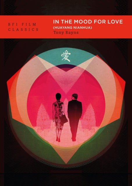 Book cover of: In the Mood for Love (Huayang Nianhua). By: Tony Rayns