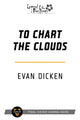 Book cover of: To Chart the Clouds. By: Evan Dicken