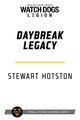 Book cover of: Watch Dogs Legion: Daybreak Legacy. By: Stewart Hotston