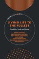 Book cover of: Living Life to the Fullest. By: Kirsty Liddiard