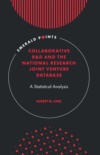 Book cover of: Collaborative R&D and the National Research Joint Venture Database. By: Albert N. Link
