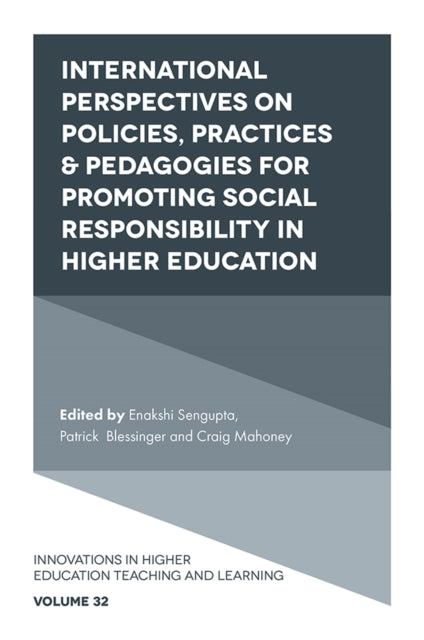 Book cover of: International Perspectives on Policies, Practices & Pedagogies for Promoting Social Responsibility in Higher Education. By: Enakshi Sengupta
