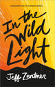 Book cover of: In the Wild Light. By: Jeff ZENTNER