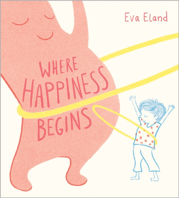 Book cover of: Where Happiness Begins. By: Eva Eland