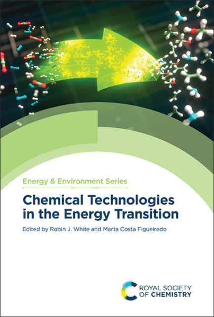 Book cover of: Chemical Technologies in the Energy Transition. By: Robin J. White