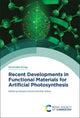 Book cover of: Recent Developments in Functional Materials for Artificial Photosynthesis. By: Srabanti Ghosh
