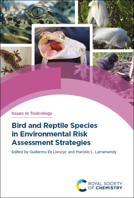 Book cover of: Bird and Reptile Species in Environmental Risk Assessment Strategies. By: Guillermo Liwszyc