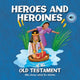 Book cover of: Heroes and Heroines of the Old Testament. By: J. Emmerson-Hicks