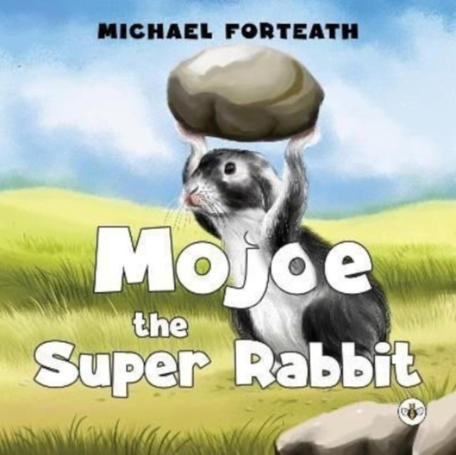 Book cover of: Mojoe the Super Rabbit. By: Michael Forteath