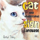 Book cover of: Cat Who Understands Sign Language. By: Betul Tilley