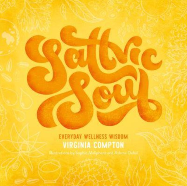 Sattvic Soul, Everyday Wellness Wisdom 9781839525711 Virginia Compton