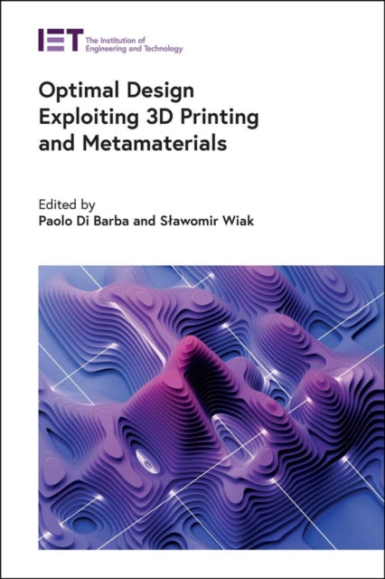 Book cover of: Optimal Design Exploiting 3D Printing and Metamaterials. By: Paolo Di Barba