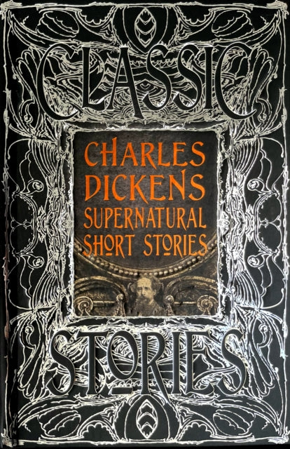 Book cover of: Charles Dickens Supernatural Short Stories. By: Flame Tree Studio (Gothic Fantasy)