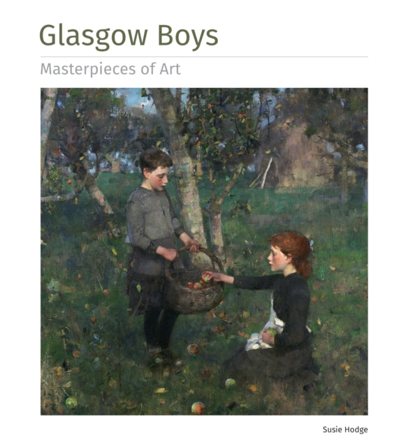 Glasgow Boys Masterpieces of Art 9781839649967 Susie Hodge