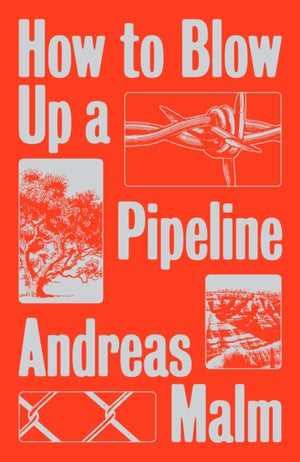 How to Blow Up a Pipeline, Learning to Fight in a World on Fire