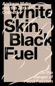 Book cover of: White Skin, Black Fuel. By: Andreas Malm