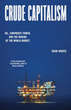 Crude Capitalism, Oil, Corporate Power, and the Making of the World Market 9781839763434 Adam Hanieh