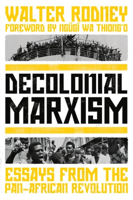 Decolonial Marxism, Essays from the Pan-African Revolution 9781839764110 Walter Rodney