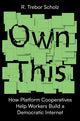 Book cover of: Own This!. By: Trebor R. Scholz