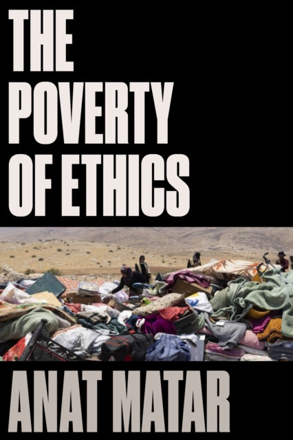 Book cover of: Poverty of Ethics. By: Anat Matar