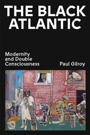 Black Atlantic, Modernity and Double Consciousness
