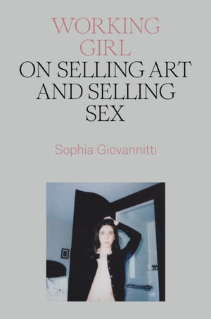 Working Girl, On Selling Art and Selling Sex