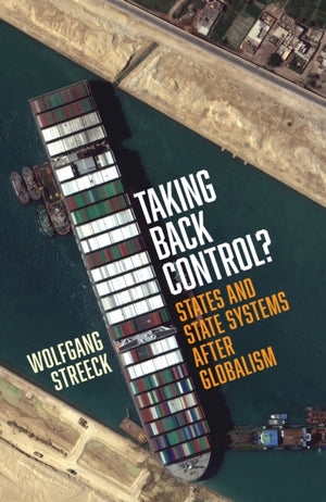 Taking Back Control?, States and State Systems After Globalism