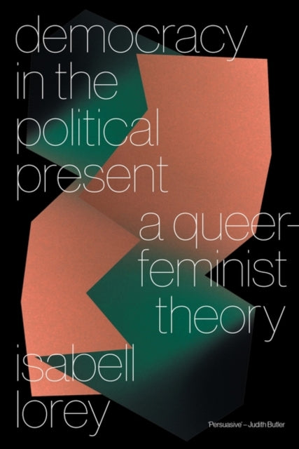 Book cover of: Democracy in the Political Present. By: Isabell Lorey