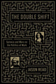Book cover of: Double Shift. By: Jason Read