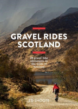 Gravel Rides Scotland, 28 gravel bike adventures in the wilds of Scotland