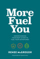 More Fuel You, Understanding your body & how to fuel your adventures 9781839810824 Renee McGregor